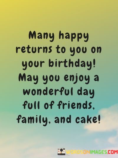 Many-Happy-Returns-To-You-On-Your-Birthday-May-You-Enjoy-A-Wonderful-Quotes.jpeg