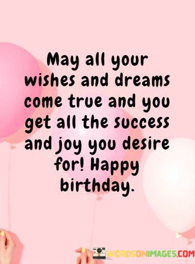 May-All-Your-Wishes-And-Dreams-Come-True-And-You-Quotes.jpeg