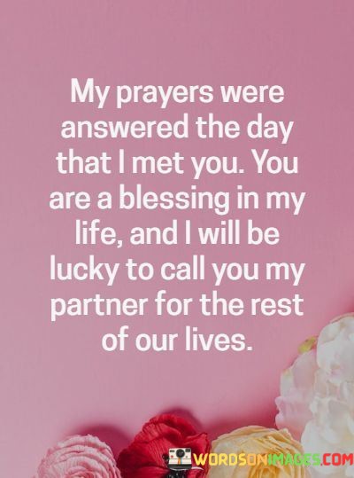 My-Prayers-Were-Answered-The-Day-That-I-Met-You-You-Are-Quotes.jpeg