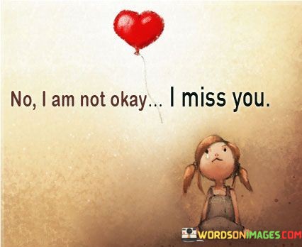 No-I-Am-Not-Okay-I-Miss-You-Quotes.jpeg