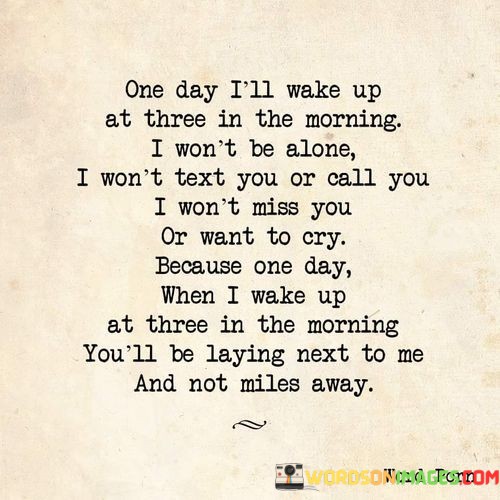 One-Day-Ill-Wake-Up-At-Three-In-The-Morning-I-Wont-Be-Alone-Quotes.jpeg
