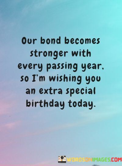 Our-Bond-Become-Stronger-With-Every-Passing-Year-So-Im-Quotes.jpeg