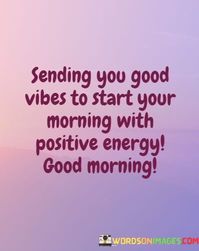 Sending-You-Good-Vibes-To-Start-Your-Morning-With-Positive-Quotes.jpeg