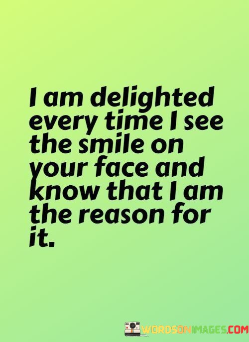 I-Am-Delighted-Every-Time-I-See-The-Smile-On-Your-Face-And-Quotes.jpeg