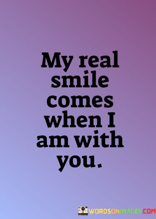 My-Real-Smile-Comes-When-I-Am-With-You-Quotes.jpeg