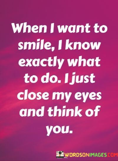 When-I-Want-To-Smile-I-Know-Exactly-What-To-Do-Quotes.jpeg
