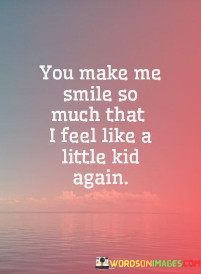 You-Make-Me-Smile-So-Much-That-I-Feel-Like-A-Little-Quotes.jpeg