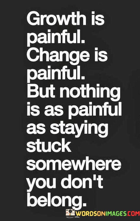 Growth-Is-Painful-Change-Is-Painful-But-Nothing-Is-As-Quotes.jpeg