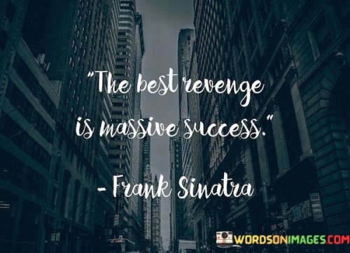 The-Best-Revenge-Is-Massive-Success-Quotes.jpeg