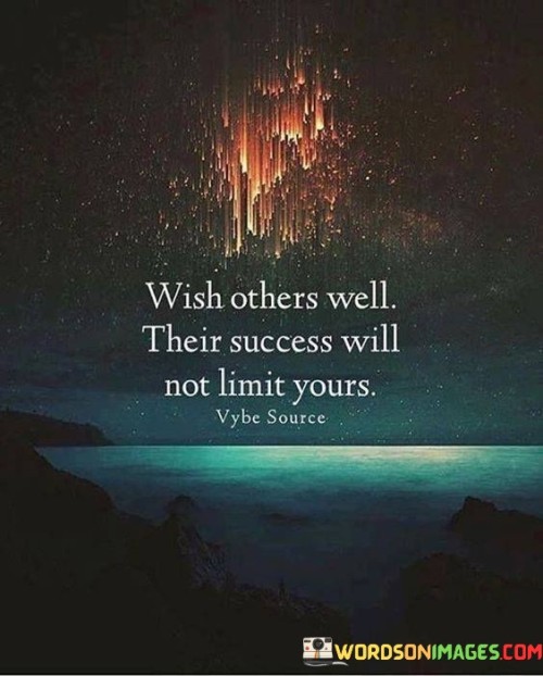 Wish-Others-Well-Their-Success-Will-Not-Limit-Yours-Quotes.jpeg