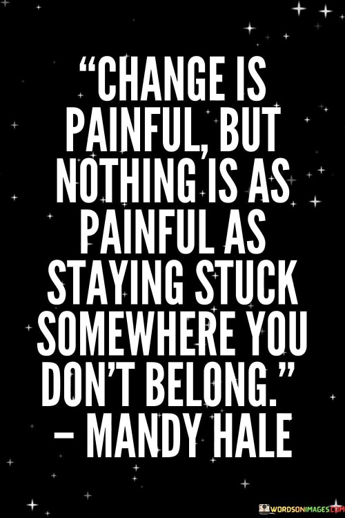 Change-Is-Painful-But-Nothing-Is-As-Painful-As-Staying-Stuck-Quotes.jpeg