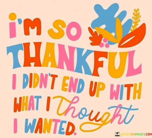 I-Am-So-Thankful-I-Didnt-End-Up-With-What-Quotes.jpeg
