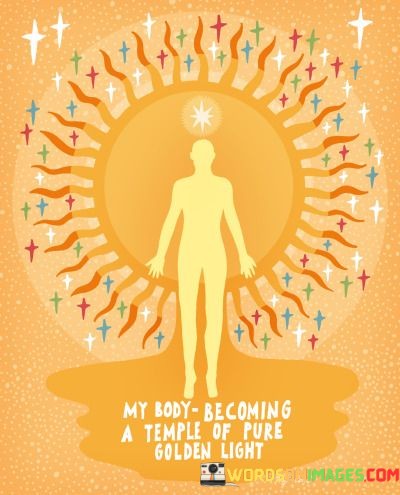 My-Body-Becoming-A-Temple-Of-Pure-Golden-Light-Quotes.jpeg