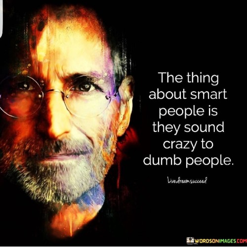 The-Thing-About-Smart-People-Is-They-Quotes.jpeg