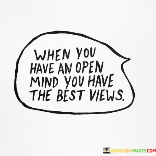 When-You-Have-An-Open-Mind-You-Have-The-Quotes.jpeg