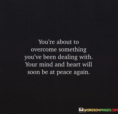 Youre-About-To-Overcome-Something-Youve-Been-Quotes.jpeg