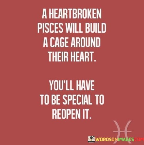 A-Heartbroken-Pisces-Will-Build-A-Cage-Around-Their-Heart-Quotes.jpeg