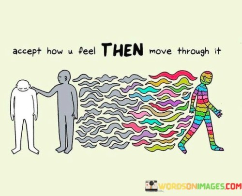 Accept-How-U-Feel-Then-Move-Through-It-Quotes.jpeg