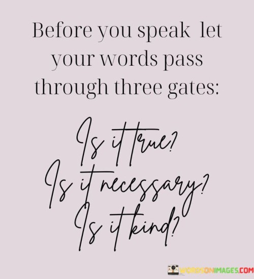 Before-You-Speak-Let-Your-Words-Pass-Through-Three-Gates-Quotes.jpeg