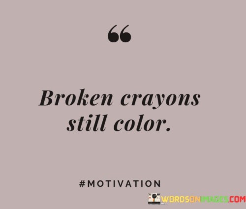 Broken-Crayons-Still-Color-Quotes.jpeg