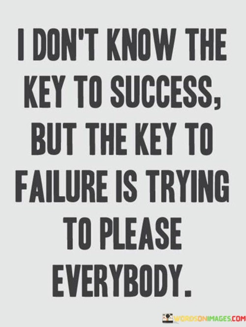 I-Dont-Know-The-Key-To-Success-But-The-Key-To-Failure-Quotes.jpeg