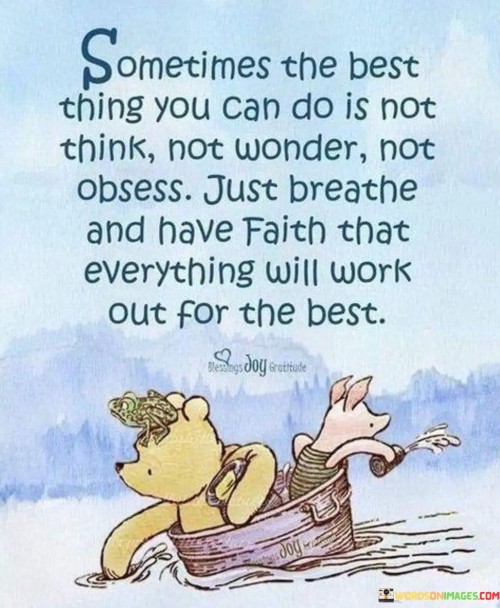 Sometimes-The-Best-Thing-You-Can-Do-Is-Not-Think-Quotes.jpeg