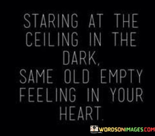 Staring-At-The-Ceiling-In-The-Dark-Same-Old-Empty-Quotes.jpeg