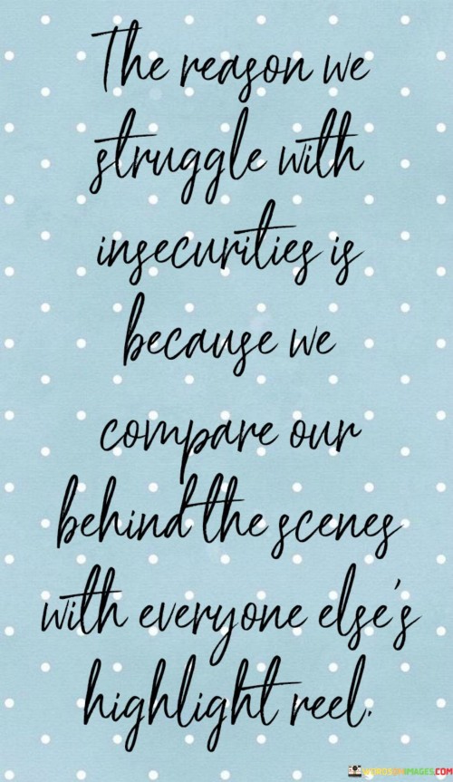 The-Reason-We-Struggle-With-Insecurities-Is-Because-We-Compare-Quotes.jpeg