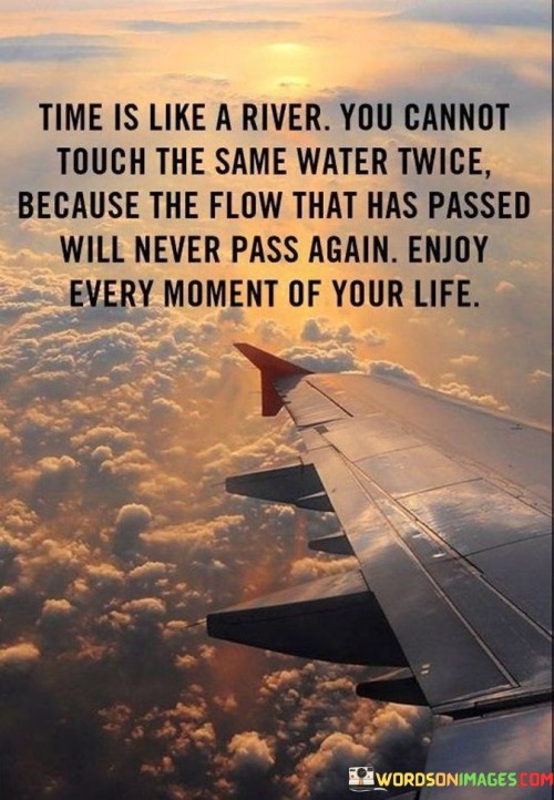 Time-Is-Like-A-River-You-Cannot-Touch-The-Same-Water-Twice-Quotes.jpeg