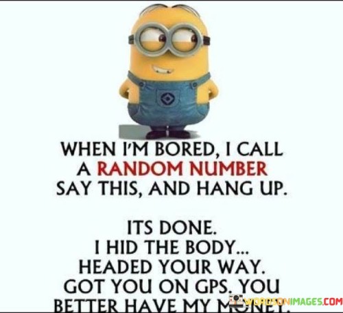 When-Im-Bored-I-Call-A-Random-Number-Say-This-Quotes.jpeg