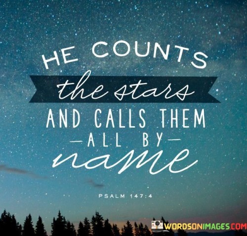 He-Counts-The-Stars-And-Calls-Them-All-By-Name-Quotes.jpeg