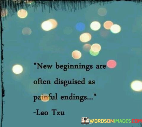 New-Beginnings-Are-Often-Disguised-As-Painful-Endings-Quotes.jpeg