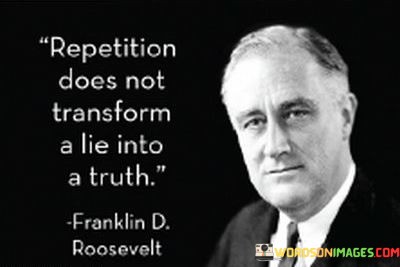 Repetition-Does-Not-Transform-A-Lie-Into-Quotes.jpeg