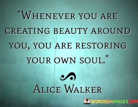 Whenever-You-Are-Creating-Beauty-Around-You-Quotes.jpeg