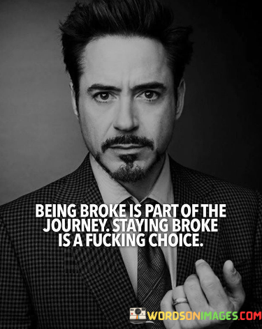 Being-Broke-Is-Part-Of-The-Journey-Staying-Broke-Quotes.png