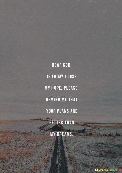 Dear-God-If-Today-I-Lose-My-Hope-Quotes.jpeg