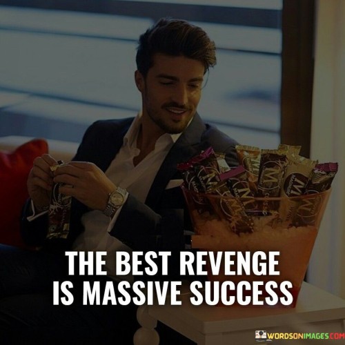 The-Best-Revenge-Is-Massive-Success-Quotes.jpeg