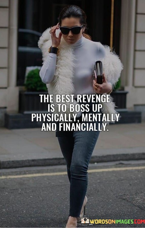 The-Best-Revenge-Is-To-Boss-Up-Physically-Quotes.jpeg