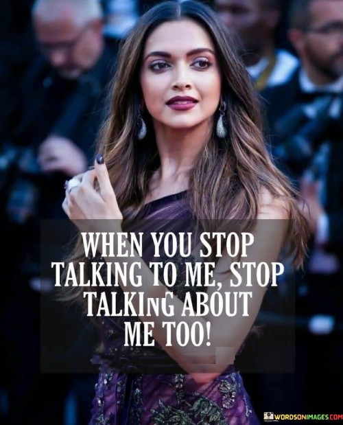 When-You-Stop-Talking-To-Me-Stop-Talking-About-Me-Too.jpeg