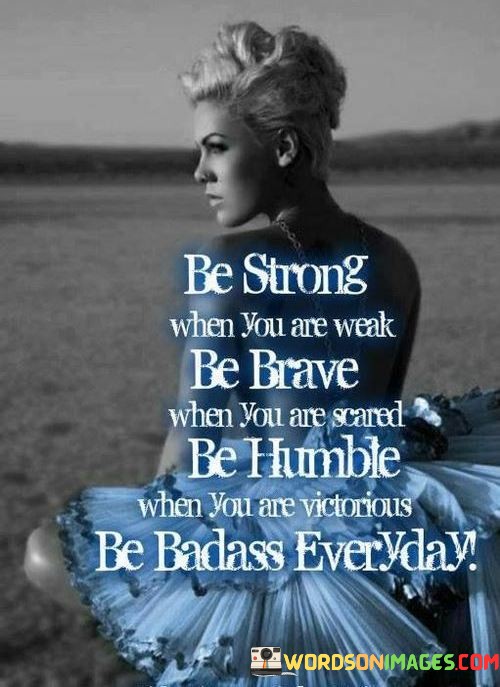 Be-Strong-When-You-Are-Weak-Be-Brave-When-You-Are-Scared-Quotes.jpeg