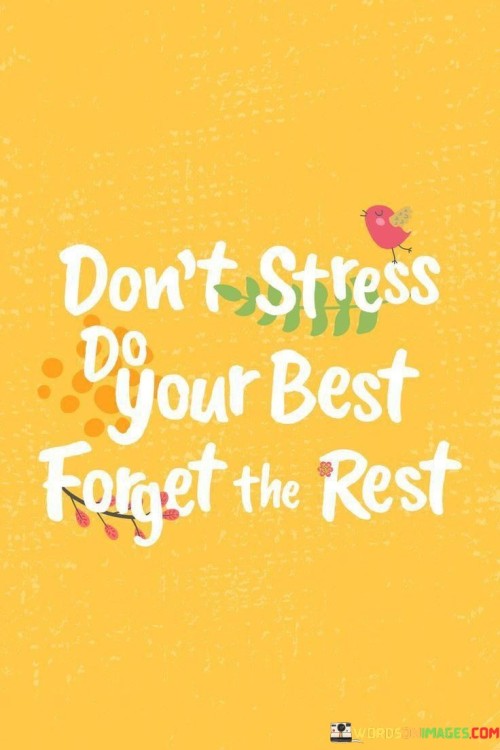 Dont-Stress-Do-Your-Best-Forget-The-Rest-Quotes.jpeg
