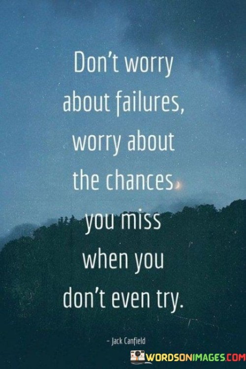 Dont-Worry-About-Failure-Worry-About-The-Chances-You-Miss-Quotes.jpeg