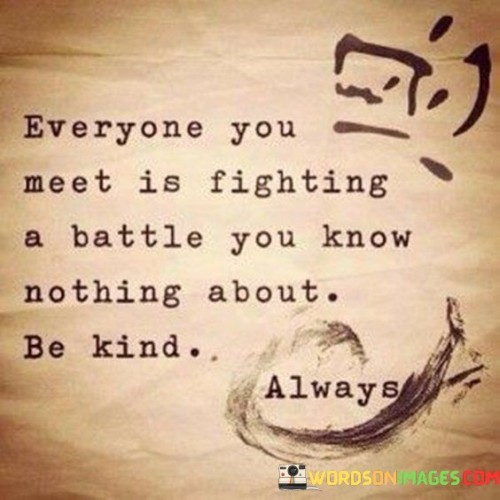 Everyone-You-Meet-Is-Fighting-A-Battle-You-Know-Nothing-About-Quotes.jpeg