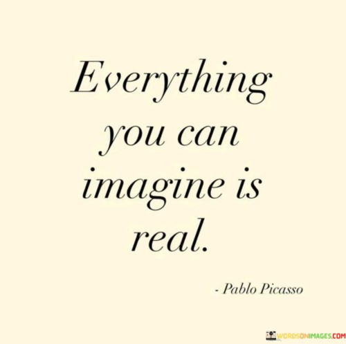 Everything-You-Can-Imagine-Is-Real-Quotes.jpeg