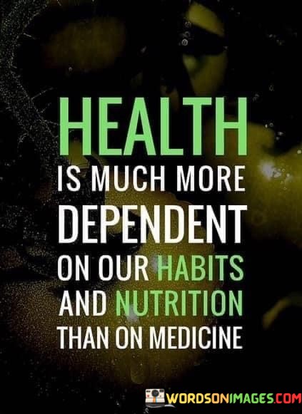 Health-Is-Mush-More-Dependent-On-Our-Habits-And-Quotes.jpeg