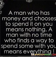 A-Man-Who-Has-Money-And-Chooses-To-Spend-Quotes.jpeg