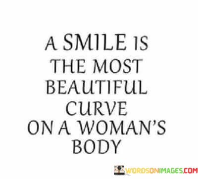 A-Smile-Is-The-Most-Beautiful-Curve-On-A-Womans-Body-Quotes.jpeg