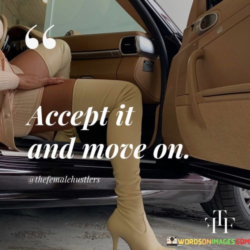 Accept-It-And-Move-On-Quotes.jpeg