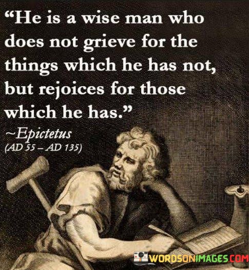 He-Is-A-Wise-Man-Who-Does-Not-Grieve-Quotes.jpeg