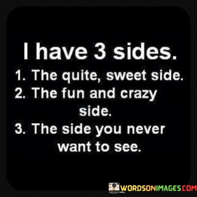 I-Have-3-Sides-The-Quite-Sweet-Side-The-Fun-And-Crazy-Quotes.jpeg